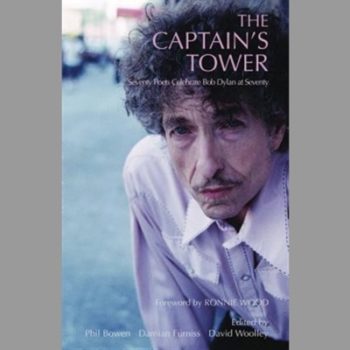 The Captain's Tower: Seventy Poets Celebrate Bob Dylan at Seventy