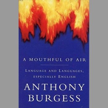 A Mouthful of Air: Language and Languages, Especially English