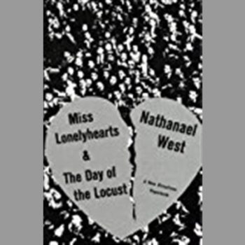 Miss Lonelyhearts, and the Day of the Locust