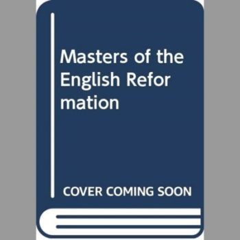 Masters of the English Reformation