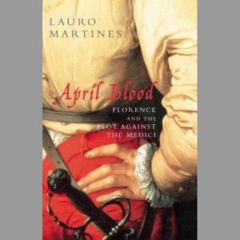 April Blood : Florence and the Plot Against the Medici