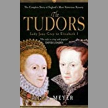 The Tudors Lady Jane Grey to Elizabeth I: The Complete Story of England's Most Notorious Dynasty