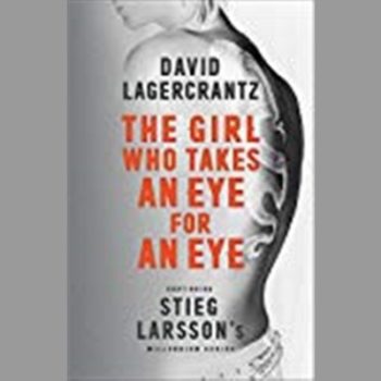 The Girl Who Takes an Eye for an Eye: Continuing Stieg Larsson's Millennium Series