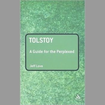 Tolstoy: A Guide for the Perplexed