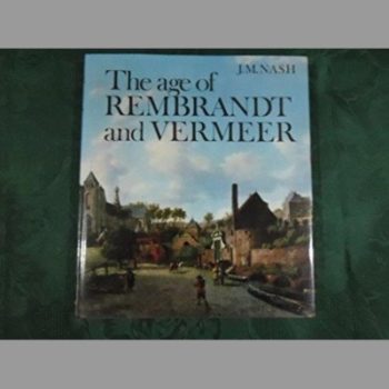 Age of Rembrandt and Vermeer: Dutch Painting in the Seventeenth Century