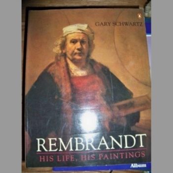 Rembrandt: His Life, His Paintings