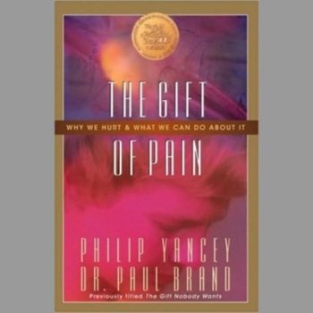 The Gift of Pain: Why We Hurt and What We Can Do About It