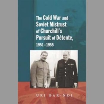 The Cold War and Soviet Mistrust of Churchill's Pursuit of Detente 1951-1955