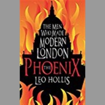 The Phoenix: The Men Who Made Modern London