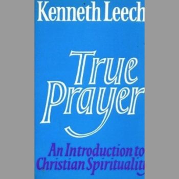 True Prayer: An Introduction to Christian Spirituality