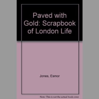 Paved with Gold: Scrapbook of London Life