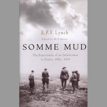 Somme Mud: The Experiences of an Infantryman in France, 1916-1919