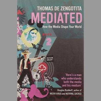 Mediated: How the Media Shape Your World