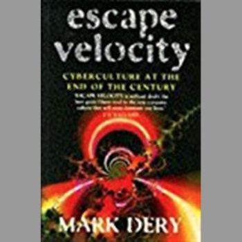 Escape Velocity: Cyberculture at the End of the Century