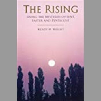 The Rising: Living the Mysteries of Lent, Easter and Pentecost