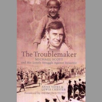 The Troublemaker: A Biography of the Reverend Michael Scott