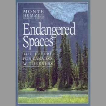 Endangered Spaces: The Future for Canadas Wilderness