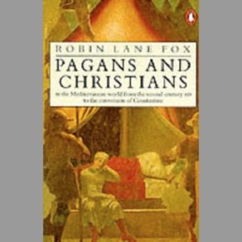 Pagans and Christians: In the Mediterranean World from the Second Century AD to the Conversion of Constantine