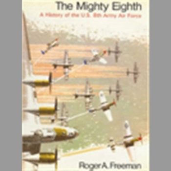 The Mighty Eighth (A History of the Units, Men and Machines of the Us 8th Air Force)