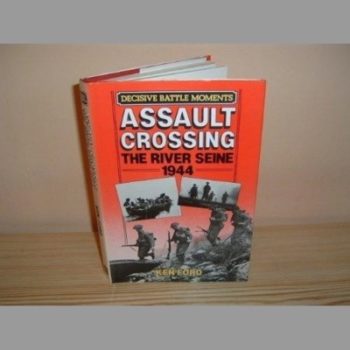 Assault Crossing: The River Seine, 1944 (Decisive Battle Moments)