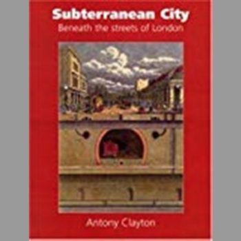 Subterranean City : Beneath the Streets of London