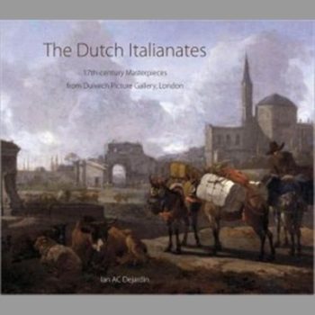 The Dutch Italianates: 17th Century Masterpieces from Dulwich Picture Gallery, London