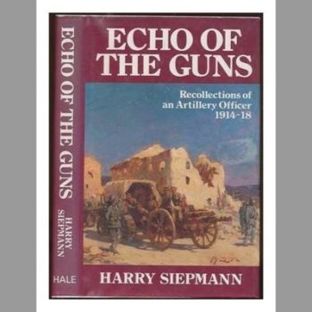 Echo of the Guns: The Recollections of an Artillery Officer, 1914-18