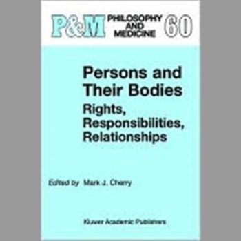 Persons and Their Bodies: Rights, Responsibilities, Relationships