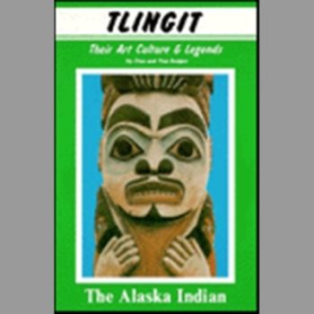 Tlingit: Their Art, Culture and Legends