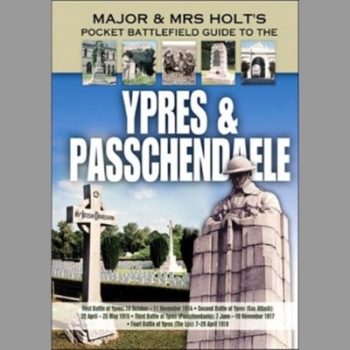 Holt's Pocket Battlefield Guide to Ypres and Passchendaele: 1st Ypres; 2nd Ypres (Gas Attack); 3rd Ypres (Passchendaele): 1st Ypres; 2nd Ypres (Gas ... and Mrs Holt's Pocket Battlefield Guides)