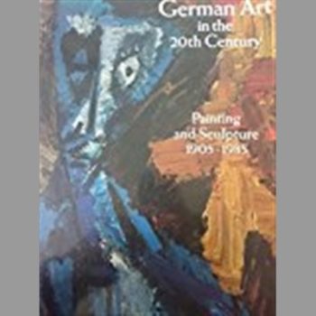 German Art in the Twentieth Century: Painting and Sculpture, 1905-85