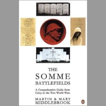 The Somme Battlefields: A Comprehensive Guide From Crecy To The Two World Wars