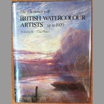 The Dictionary of British Watercolour Artists Up to 1920, volume 2: The Plates: The Plates v. 2