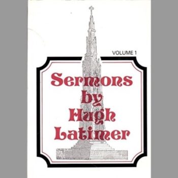 Sermons By Hugh Latimer: Volume 1