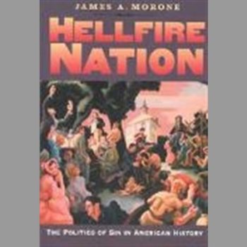 Hellfire Nation: The Politics of Sin in American History