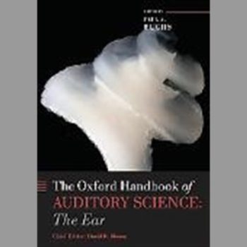 Oxford Handbook of Auditory Science: The Ear: Volume 1 (Oxford Library of Psychology)