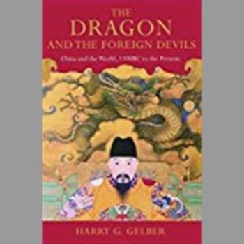 The Dragon and the Foreign Devils: China and the World, 1100 BC to the Present