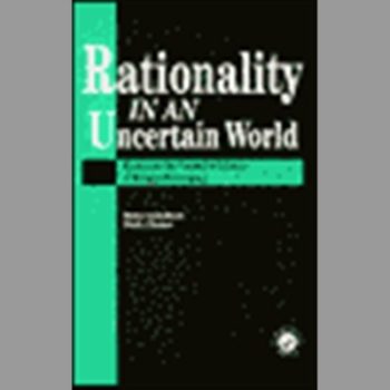 Rationality In An Uncertain World: Essays In The Cognitive Science Of Human Understanding