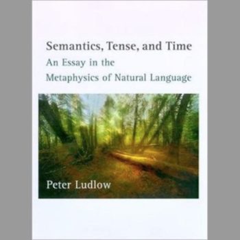 Semantics, Tense, and Time: An Essay in the Metaphysics of Natural Language (Bradford Books)