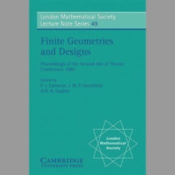 Finite Geometries and Designs: Proceedings of the Second Isle of Thorns Conference 1980 (London Mathematical Society Lecture Note Series)