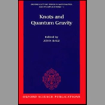 Knots and Quantum Gravity (Oxford Lecture Series in Mathematics and Its Applications)