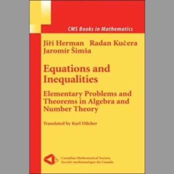 Equations and Inequalities: Elementary Problems and Theorems in Algebra and Number Theory (CMS Books in Mathematics)