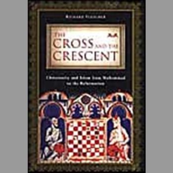 The Cross and the Crescent: Christianity and Islam from Muhammad to the Reformation