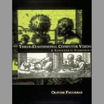 Three-Dimensional Computer Vision: A Geometric Viewpoint (Artificial Intelligence Series)