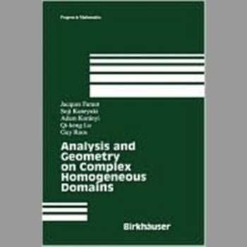 Analysis and Geometry on Complex Homogeneous Domains (Progress in Mathematics)