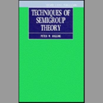 Techniques of Semigroup Theory (Oxford Science Publications)