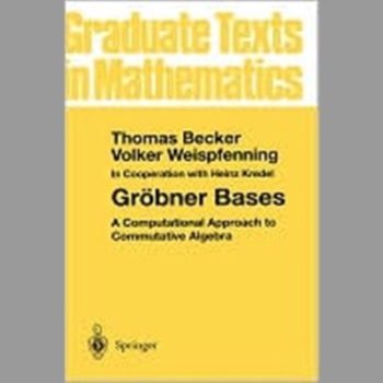 Gröbner Bases: A Computational Approach to Commutative Algebra: v. 141 (Graduate Texts in Mathematics)