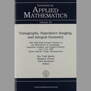 Tomography, Impedance Imaging and Integral Geometry: Summer Seminar in Applied Mathematics Volume 30 (Lectures in Applied Mathematics)