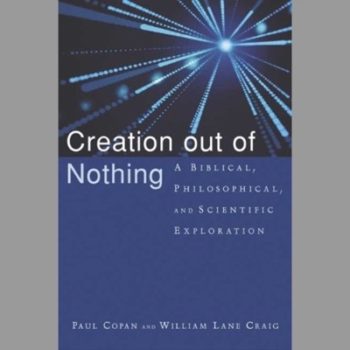 Creation out of nothing: A Biblical, Philosophical, and Scientific Exploration