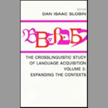 The Crosslinguistic Study of Language Acquisition: Volume 5: Expanding the Contexts: Expanding the Contexts v. 5